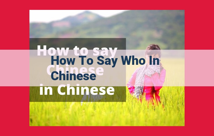 Discover the Interrogative Pronouns for "Who" in Chinese: Unraveling Linguistic Nuances