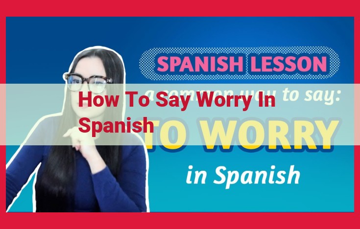 How to Express "Worry" in Spanish: A Comprehensive Guide