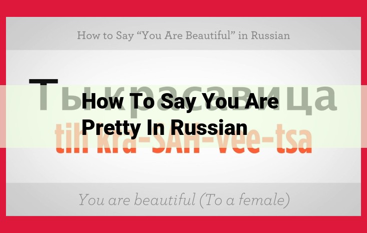 How to Say "You Are Pretty" in Russian: A Comprehensive Guide