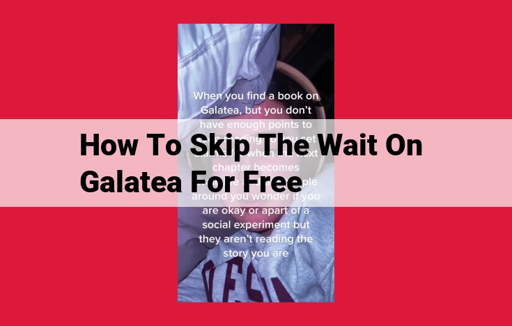 How to Bypass the Galatea Wait: Ethical Considerations and Guidance