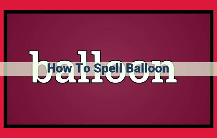 Master the Art of Spelling "Balloon": A Guide for Perfect Pronunciation