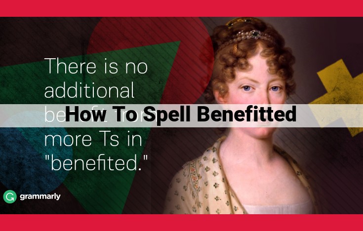 Mastering the Spelling of "Benefited": A Comprehensive Guide for Accuracy