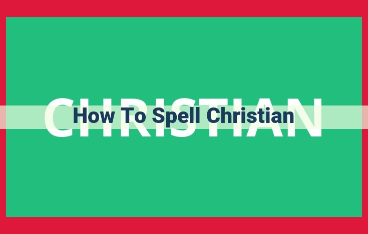 Mastering the Orthography of "Christian": A Comprehensive Guide to Spelling and Etymology