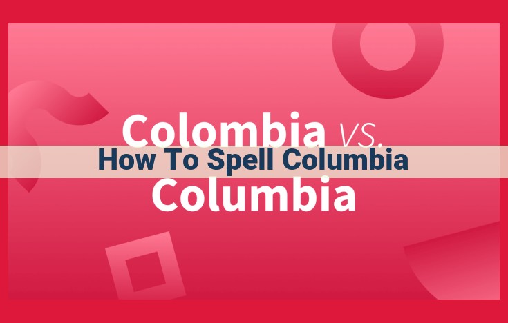 Master the Art of Spelling "Columbia": A Comprehensive Guide for SEO