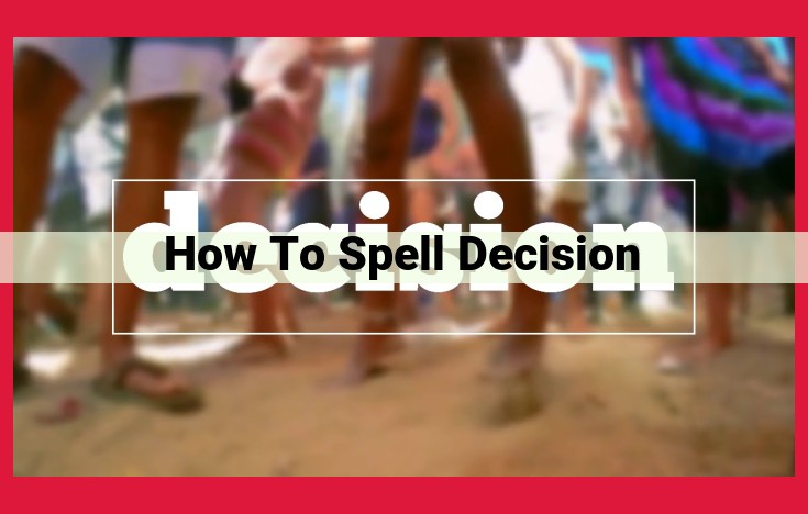 Master Spelling: Deconstructing "Decision" for Accuracy