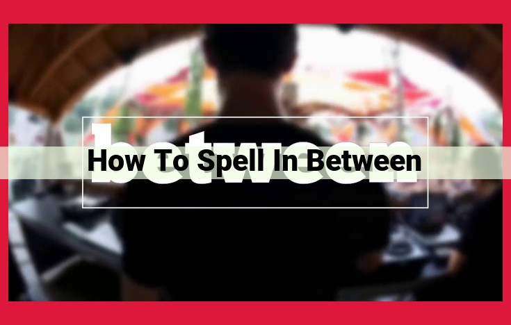 SEO-Optimized Title: Master the Art of Spelling "In Between": A Step-by-Step Guide