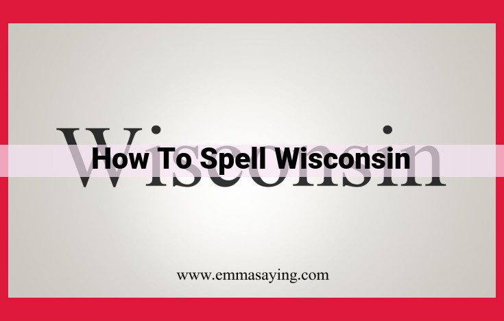 Definitive Guide: Mastering the Correct Spelling of "Wisconsin"