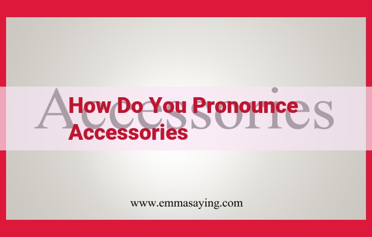 Pronunciation Guide for "Accessories": Three Syllables with Stressed First