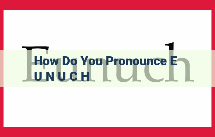 Unveiling the Pronunciation Secrets of "Eunuch": A Linguistic and Cultural Exploration