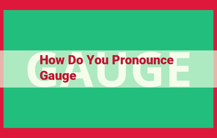 Comprehensive Guide to Pronouncing, Spelling, and Meaning of "Gauge"