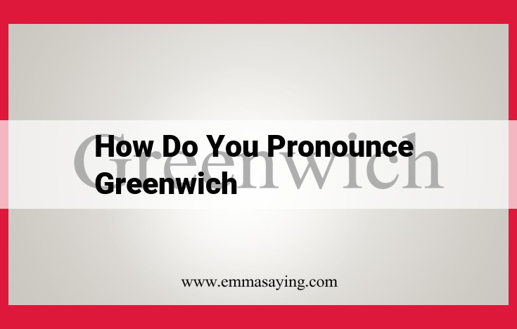 Understanding the Variations in Pronouncing Greenwich: A Guide for Proper Phonetics