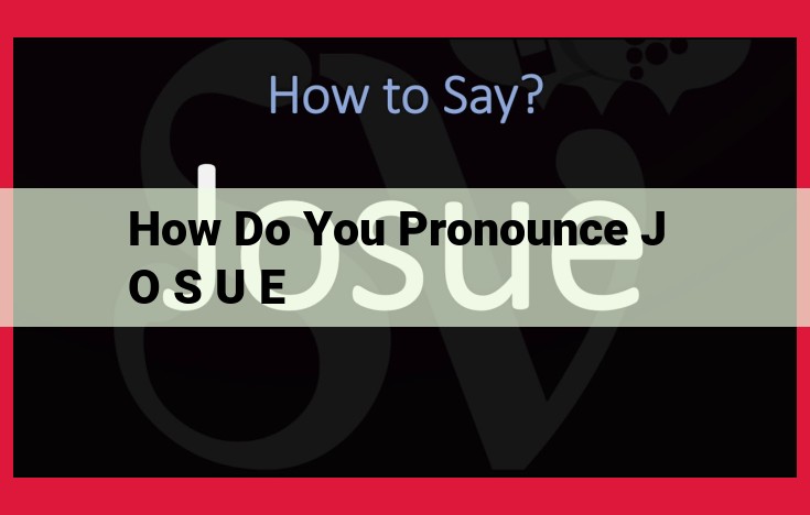 The Pronunciation and Meaning of "Josué" in Spanish