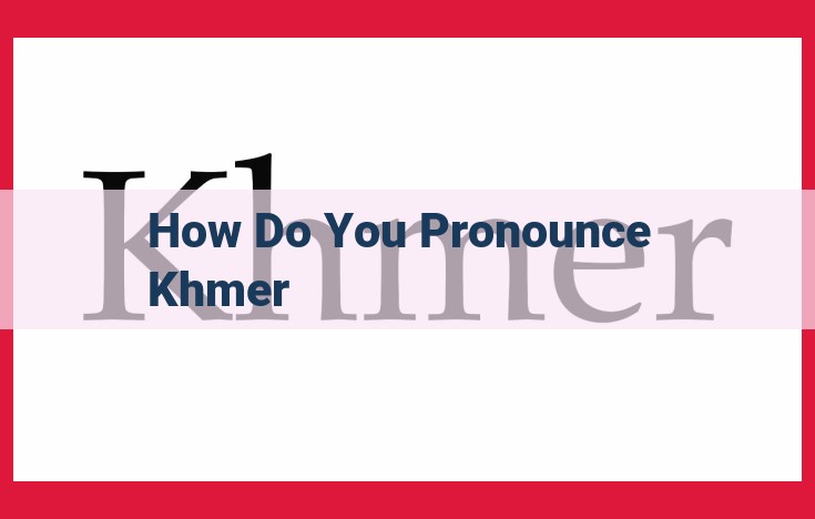 Understanding Khmer Pronunciation: A Guide to Cambodian Phonology