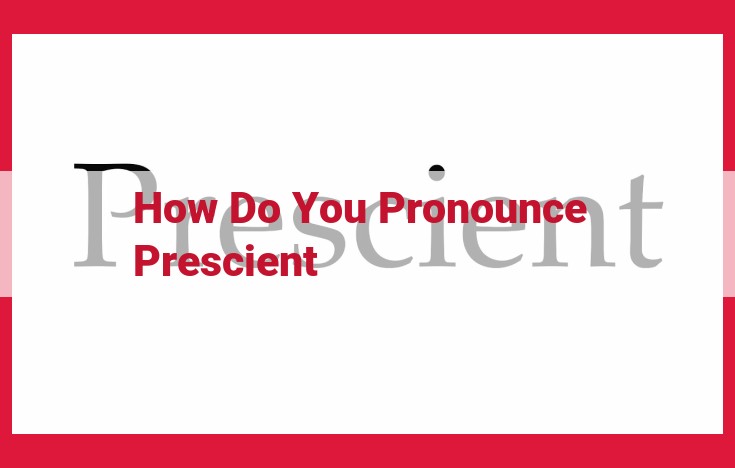 How to Pronounce "Prescient": A Clear Guide to Perfecting Your Enunciation