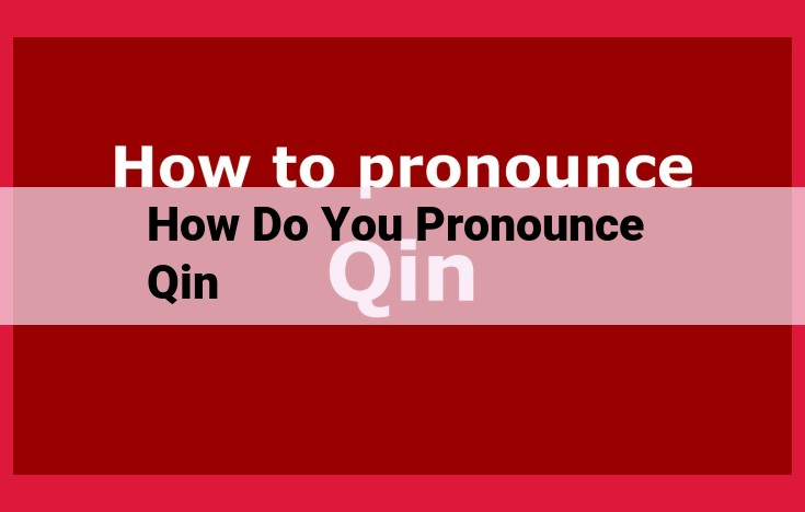 The Pronunciation of "Qin": Variations Across Languages and Dialects