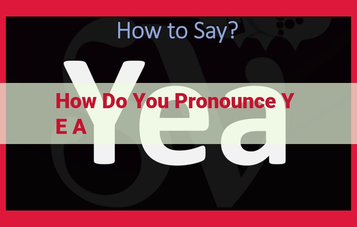 Affirmative Words: Yea, Yeah, Aye, and Yes - Phonological and Usage Variations Explained