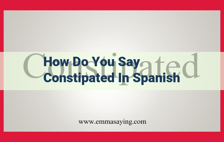 Constipation in Spanish: Definition, Causes, Symptoms, and More