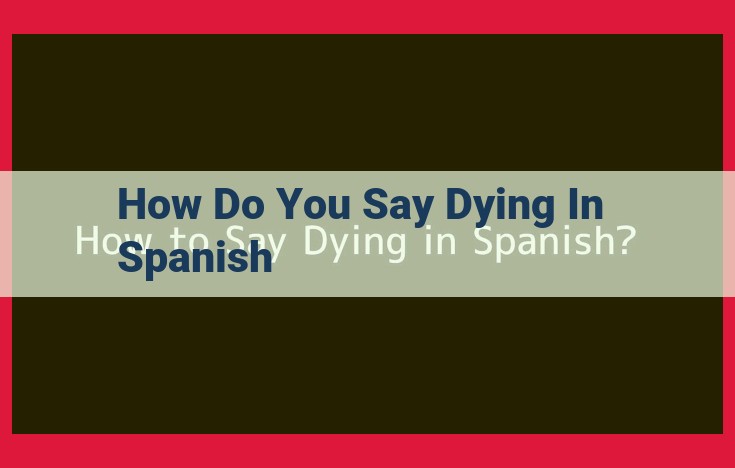 Comprehensive Guide to "Morir": Understanding the Spanish Verb of Dying