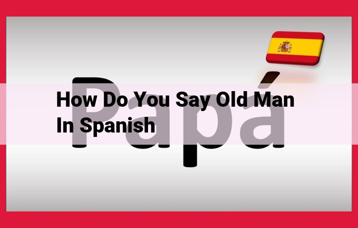 Essential Vocabulary and Phrases for Describing Elderly People in Spanish