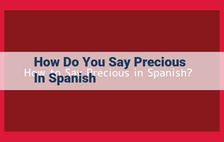 Discover the Spanish Word for "Precious": Meaning and Usage of "Preciado"