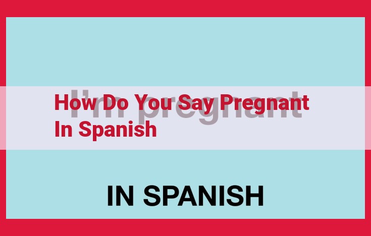 How to Express "Pregnant" in Spanish: A Comprehensive Guide