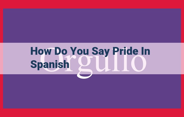 How to Express Pride in Spanish: Essential Vocabulary and Phrases for Cultural Sensitivity