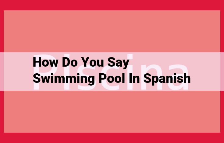 Most Common Spanish Words for "Swimming Pool" and Regional Variations