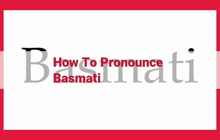 Master the Perfect Pronunciation of "Basmati": A Step-by-Step Guide