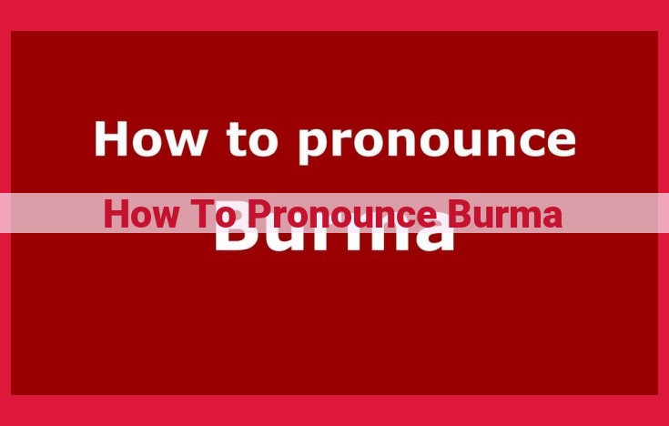 Correct Pronunciation of Burma: Unraveling the Mystery