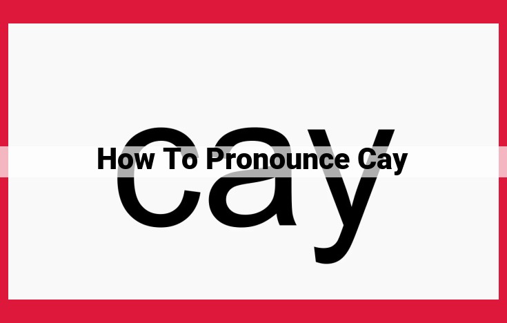 Master Pronouncing "Cay": The Ultimate Guide from Trusted Sources