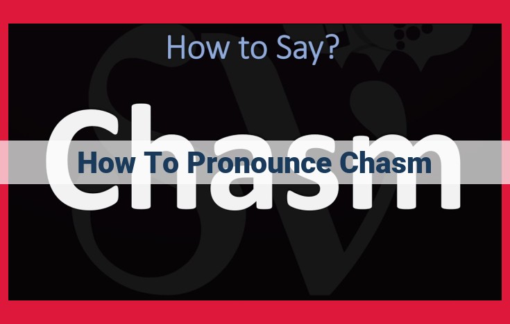 Master the Pronunciation of "Chasm": A Guide to Clear and Confident Communication