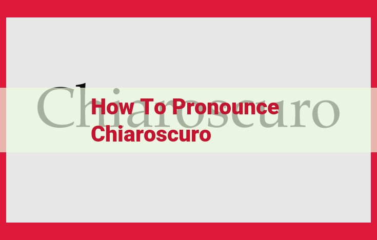 Master the Pronunciation of "Chiaroscuro": A Step-by-Step Guide