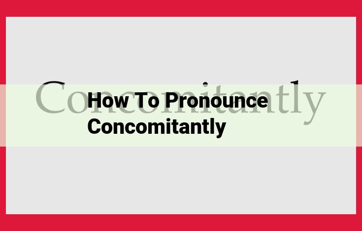 Expert Pronunciation Guide: Master "Concomitantly" Effortlessly