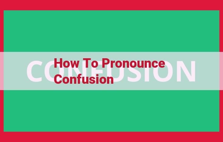 How to Pronounce "Confusion" Correctly: Step-by-Step Guide