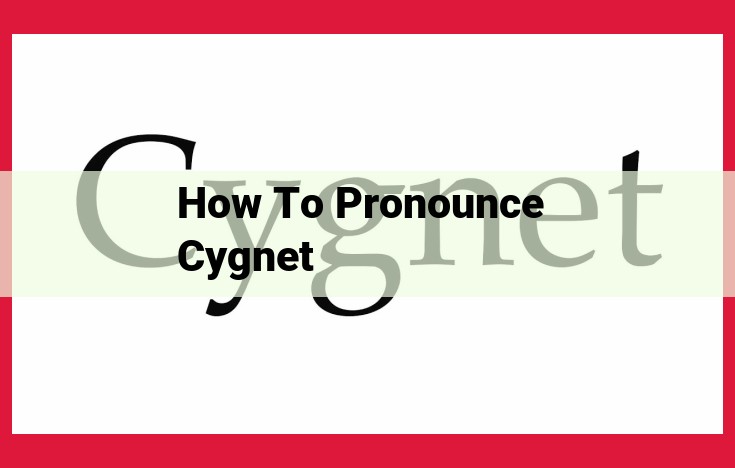 Master the Pronunciation of "Cygnet": A Comprehensive Guide