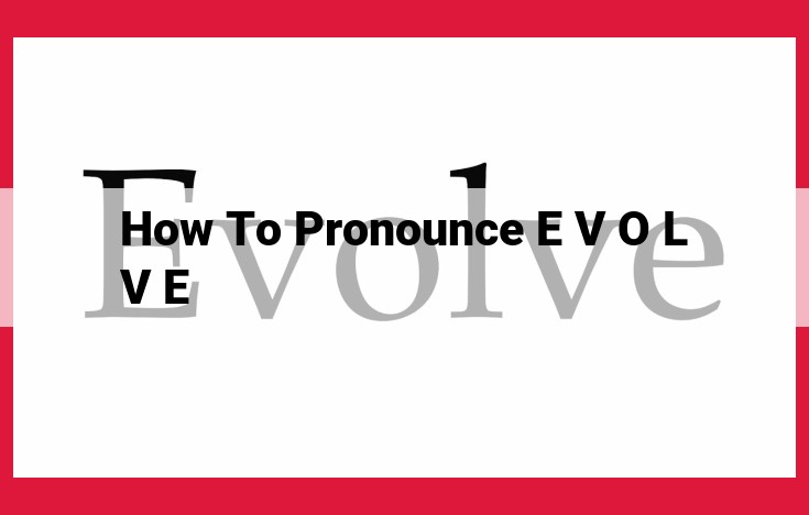 Master the Pronunciation of "Evolve": A Comprehensive Guide