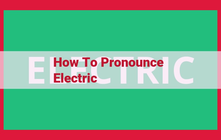 Master the Pronunciation of "Electric": A Comprehensive Guide