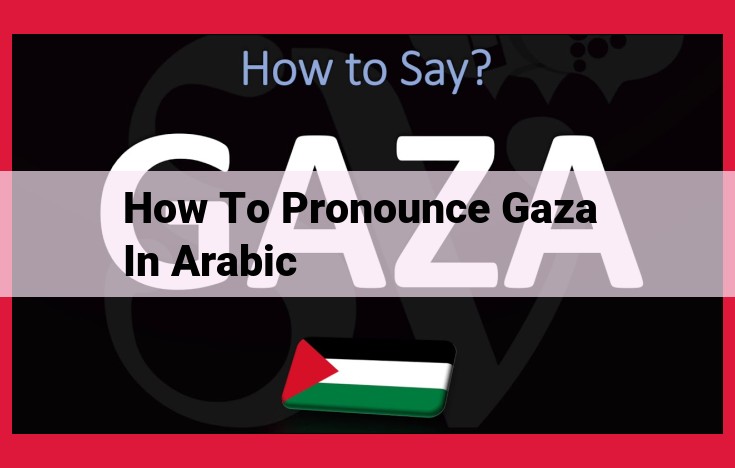 Unveiling the Pronunciation and Etymology of "Gaza": A Guide to Correct Enunciation