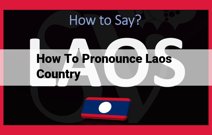 How to Pronounce Laos: A Step-by-Step Guide for Perfect Pronunciation