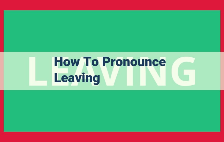 Master the Pronunciation of "Leaving": A Comprehensive Guide