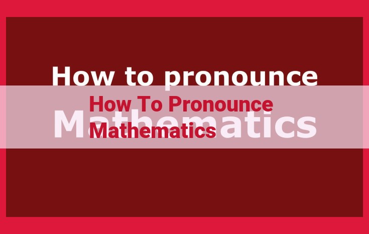 How to Pronounce "Mathematics": Ultimate Guide to Mastering Its Syllables and Origins