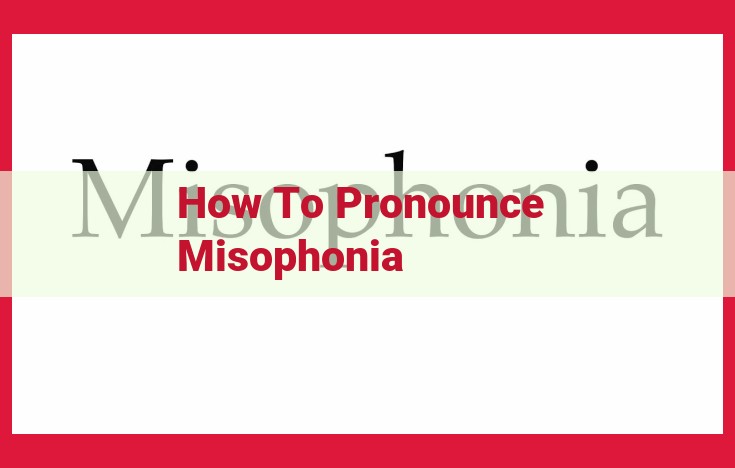 How to Pronounce Misophonia: A Guide to Accurate Speech
