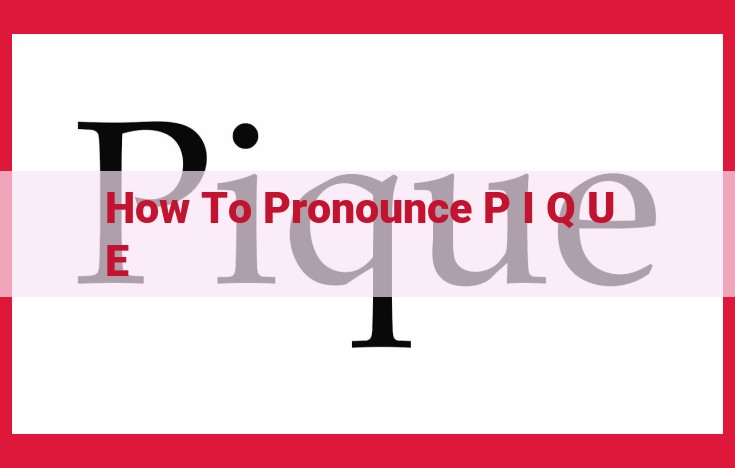 How to Pronounce "Pique" Correctly: A Comprehensive Guide