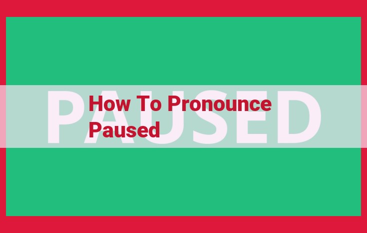 Mastering the Pronunciation of "Paused": A Step-by-Step Guide for Flawless Enunciation