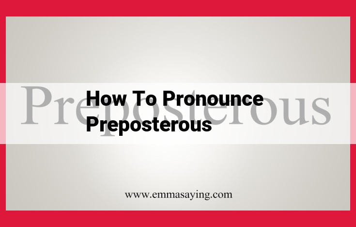 Essential Phonological Elements and Pronunciation Support of the Word "Preposterous"