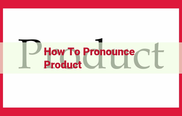 Mastering Product Pronunciation: A Comprehensive Guide