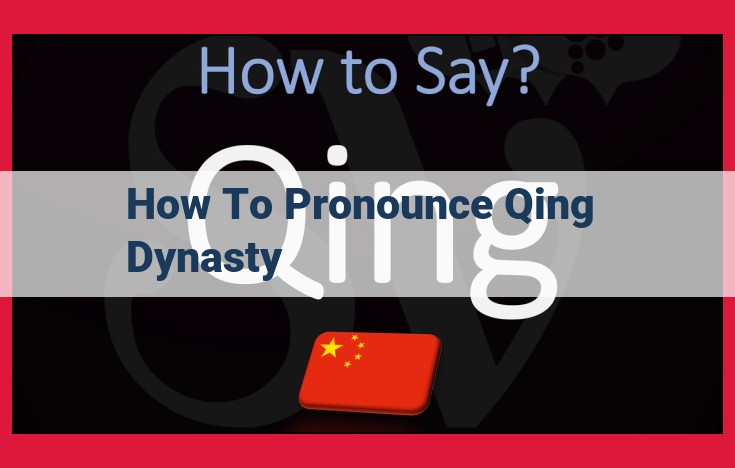 Master the Pronunciation of "Qing Dynasty": A Step-by-Step Guide