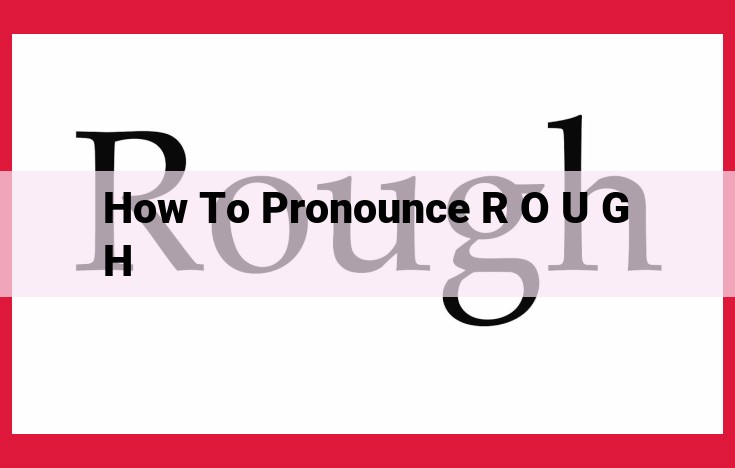 Unveiling the Pronunciation Secrets of "Rough": An In-Depth Analysis