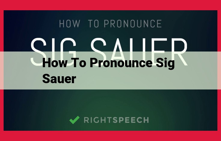 Precise Pronunciation Guide for Sig Sauer: Mastering "SIG-ZA-ver"