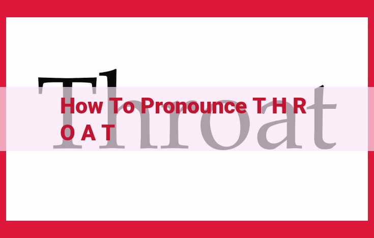 Master the Perfect Pronunciation of "Throat": A Step-by-Step Guide